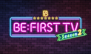 BE:FIRST TV Season2