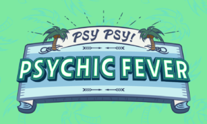 PSY PSY!PSYCHIC FEVER